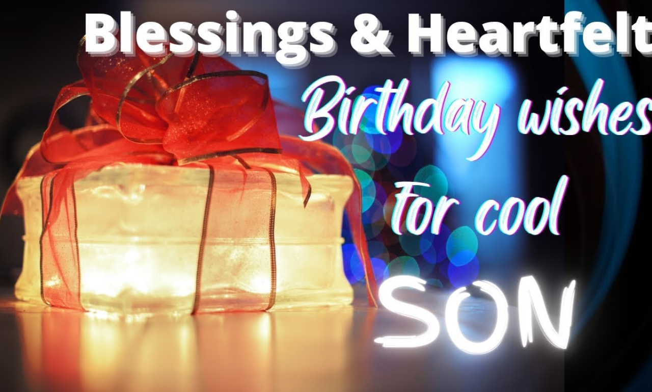 Birthday Wishes for Son: Powerful Messages & Heartfelt Blessings
