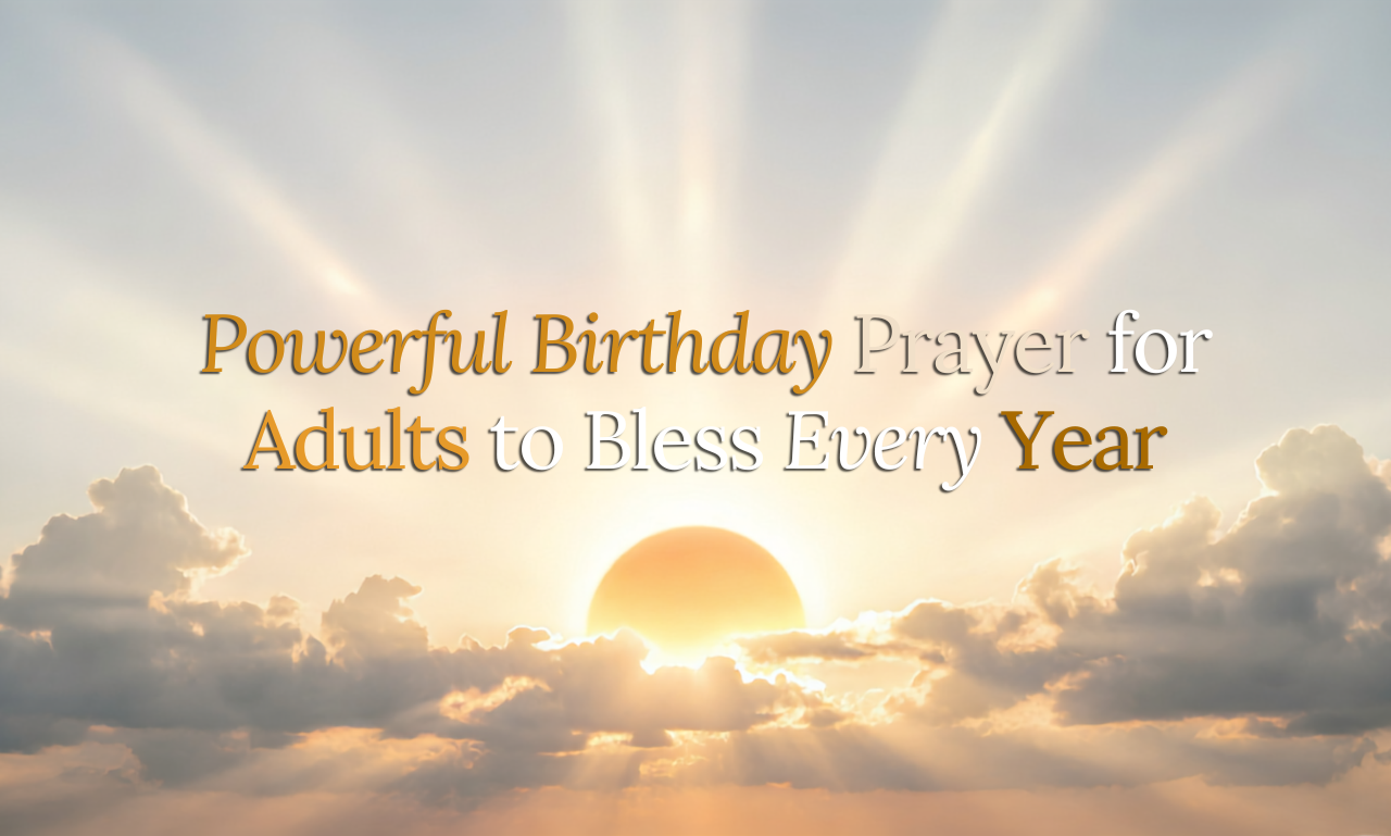 150+ Powerful Birthday Prayer for Adults to Bless Every Year