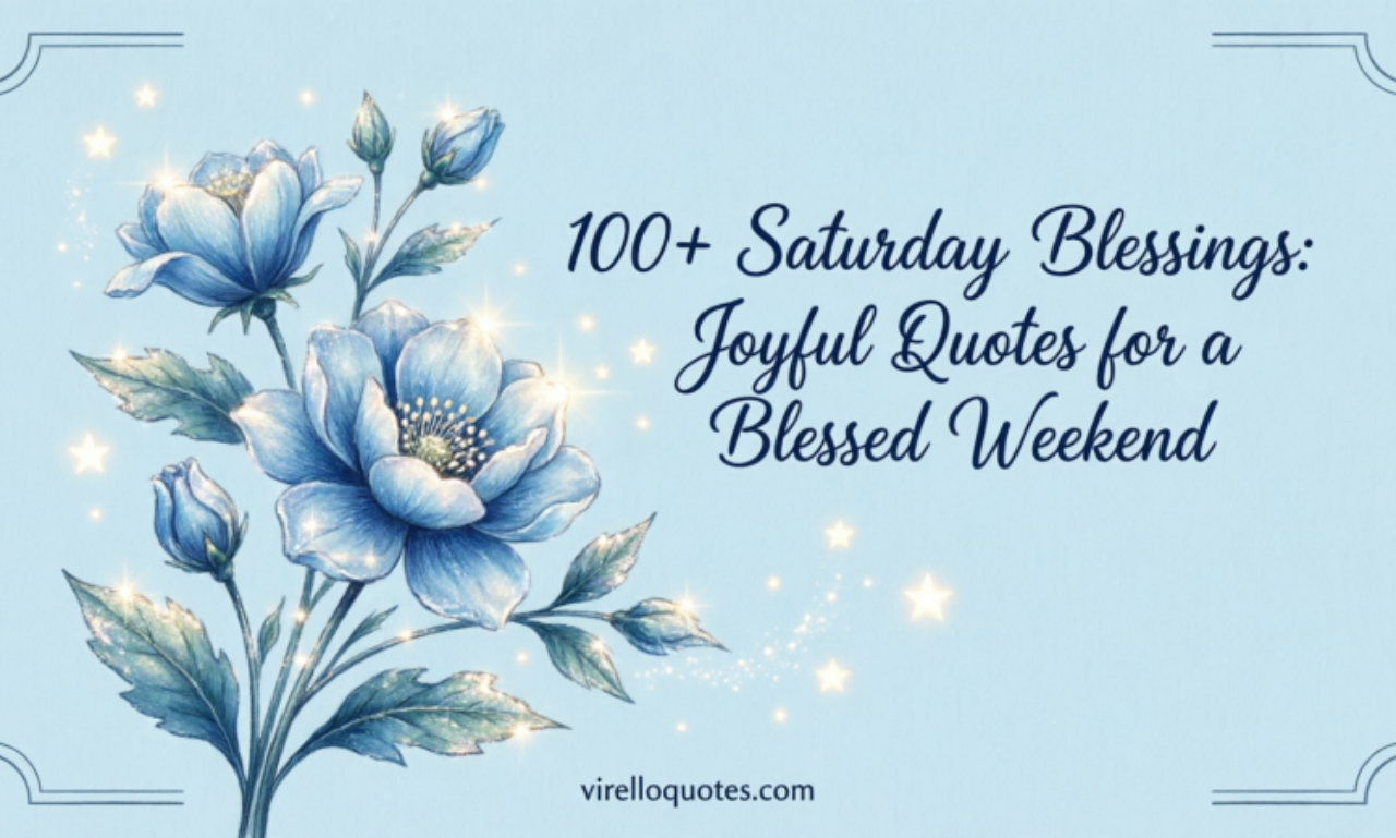 100+ Saturday Blessings: Joyful Quotes for a Blessed Weekend